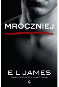 Mroczniej. Ciemniejsza strona Greya. Pidziesit twarzy Greya oczami Christiana. Tom 4