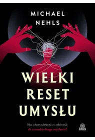eBook Wielki reset umys�u. Kto chce odebra� ci zdolno�� do samodzielnego my�lenia? mobi epub