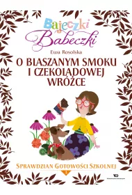 Bajeczki Babeczki. O blaszanym smoku i czekoladowej wrce