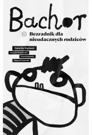 Bachor. Bezradnik dla nieudacznych rodzicw