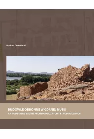 Budowle obronne w G�rnej Nubii na podstawie bada� archeologicznych i etnologicznych