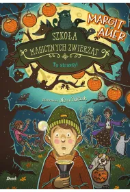 Tu straszy! Szko�a magicznych zwierz�t. Tom 14