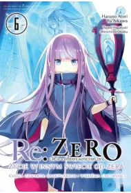 Re: Zero. �ycie w innym �wiecie od zera. Ksi�ga Czwarta Re: Zero. �ycie w innym �wiecie od zera. Ksi�ga 4. Sanktuarium i wied�ma chciwo�ci. Tom 6