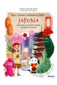 Pola i Franek odkrywaj� �wiat. Japonia, czyli kraj, w kt�rym jelonki chodz� po ulicach