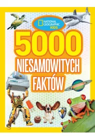 National Geographic Kids. 5000 niesamowitych fakt�w