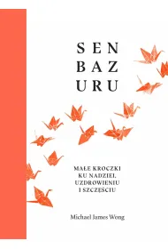 Senbazuru. Ma�e kroczki ku nadziei, uzdrowieniu i szcz�ciu