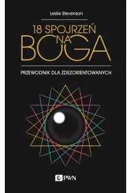 18 spojrze� na Boga. Przewodnik dla zdezorientowanych
