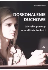 Doskonalenie duchowe. Jak robi postpy...