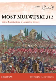 Most Mulwijski 312. Bitwa Konstantyna o Cesarstwo i wiar�