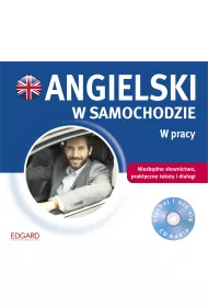 Angielski w samochodzie. W pracy + CD