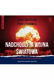 Audiobook Nadchodzi III wojna wiatowa. Czy Ameryka porzuci Polsk na pastw Rosji? CD