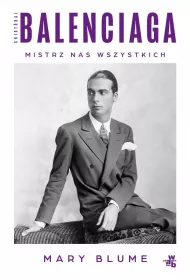 Crist�bal Balenciaga. Mistrz nas wszystkich