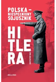 Polska. Niespe�niony sojusznik Hitlera