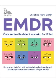 EMDR. �wiczenia dla dzieci w wieku 6-12 lat