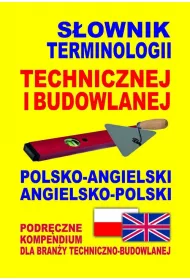 S�ownik terminologii technicznej i budowlanej polsko-angielski angielsko-polski