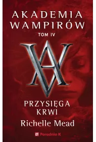 Przysiga krwi. Akademia wampirw. Tom 4