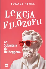 Lekcja filozofii Od Sokratesa do Heideggera
