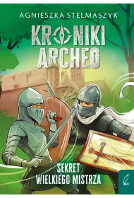 Sekret wielkiego mistrza. Kroniki Archeo. Tom 3