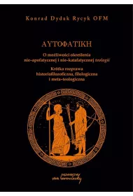 eBook Autofatike O moliwoci okrelenia nie-apofatycznej i nie-katafatycznej teologii pdf
