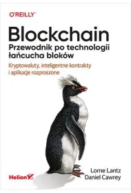 Blockchain. Przewodnik po technologii �a�cucha blok�w. Kryptowaluty, inteligentne kontrakty i aplikacje rozproszone
