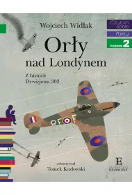 Or�y nad Londynem. Z historii Dywizjonu 303. Czytam sobie. Poziom 2