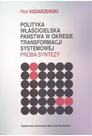 Polityka w�a�cicielska pa�stwa w okresie transformacji systemowej Pr�ba syntezy