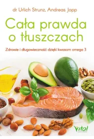 Ca�a prawda o t�uszczach zdrowie i d�ugowieczno�� dzi�ki kwasom omega-3