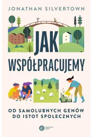 Jak wsp�pracujemy. Od samolubnych gen�w do istot spo�ecznych