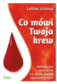 Co m�wi Twoja krew. Holistyczne spojrzenie na wyniki bada� laboratoryjnych