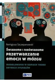 �wiadome i nie�wiadome przetwarzanie emocji w m�zgu