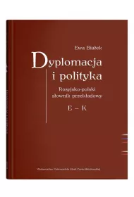 Dyplomacja i polityka. Rosyjsko-polski s�ownik przek�adowy E - K