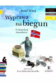 Wyprawa na biegun. O ekspedycji Amundsena. Czytam sobie. Poziom 1