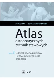 Odcinek szyjny, piersiowy i l�d�wiowy kr�gos�upa oraz �ebra. Atlas osteopatycznych technik stawowych. Tom 3