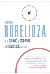 Borelioza. Jak si� chroni�, jak rozpozna� i jak radzi� sobie z objawami