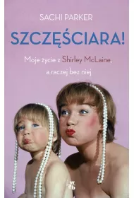 Szcz�ciara. Moje �ycie z Shirley McLaine, a raczej bez niej