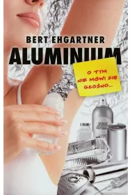 Aluminium o tym nie m�wi si� g�o�no...
