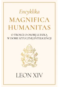Encyklika Magnifica Humanitas. O trosce o osob� ludzk� w dobie sztucznej inteligencji