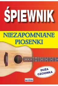 �piewnik. Niezapomniane piosenki. Du�a czcionka