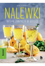 Nalewki. Natura zamkni�ta w butelce