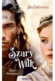 Przebudzenie. Szary Wilk. Cz�� 1
