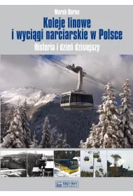 Koleje linowe i wyci�gi narciarskie w Polsce. Historia i dzie� dzisiejszy