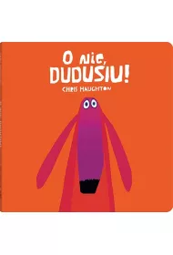 O nie, Dudusiu!