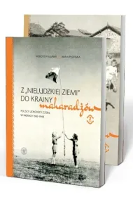 Pakiet Z &bdquo;nieludzkiej ziemi&rdquo; do krainy maharad��w. Polscy uchod�cy z ZSRS w Indiach 1942&ndash;1948 Tom 1-2