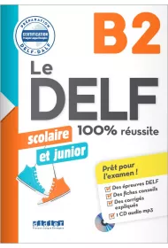 Le DELF scolaire et junior. Poziom B2. Livre + CD. Podr�cznik + CD do j�zyka francuskiego