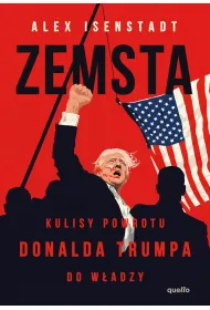 Zemsta. Kulisy powrotu Donalda Trumpa do w�adzy
