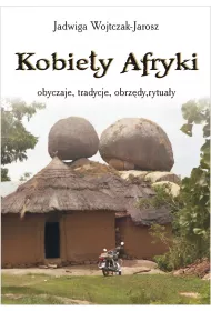 Kobiety Afryki &ndash; obyczaje, tradycje, obrz�dy, rytua�y