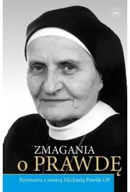 Zmagania o Prawd�. Rozmowa z siostr� Michael� Pawlik *