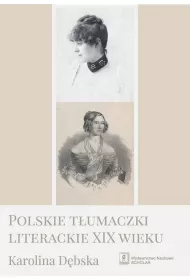 Polskie t�umaczki literackie XIX wieku