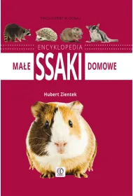 Tw�j expert w domu. Encyklopedia. Ma�e ssaki domowe