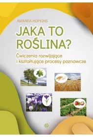 Jaka to ro�lina? �wiczenia rozwijaj�ce i kszta�tuj�ce procesy poznawcze